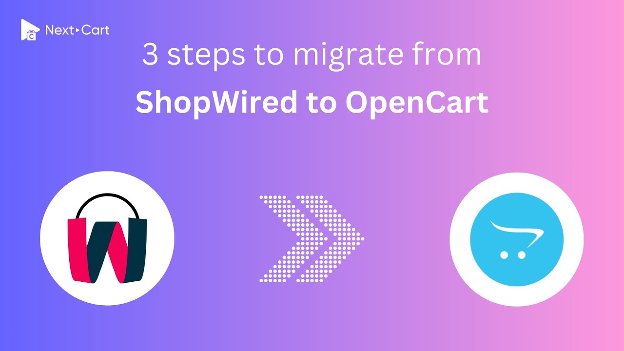 Migrate ShopWired to OpenCart in 3 simple steps