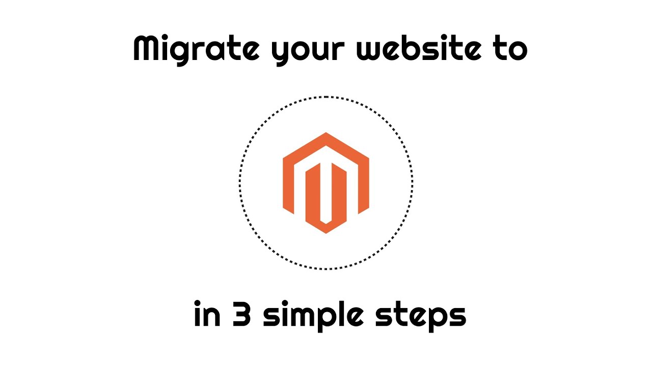 Migrate your online store to Magento in 3 simple steps - Magento Migration Tool