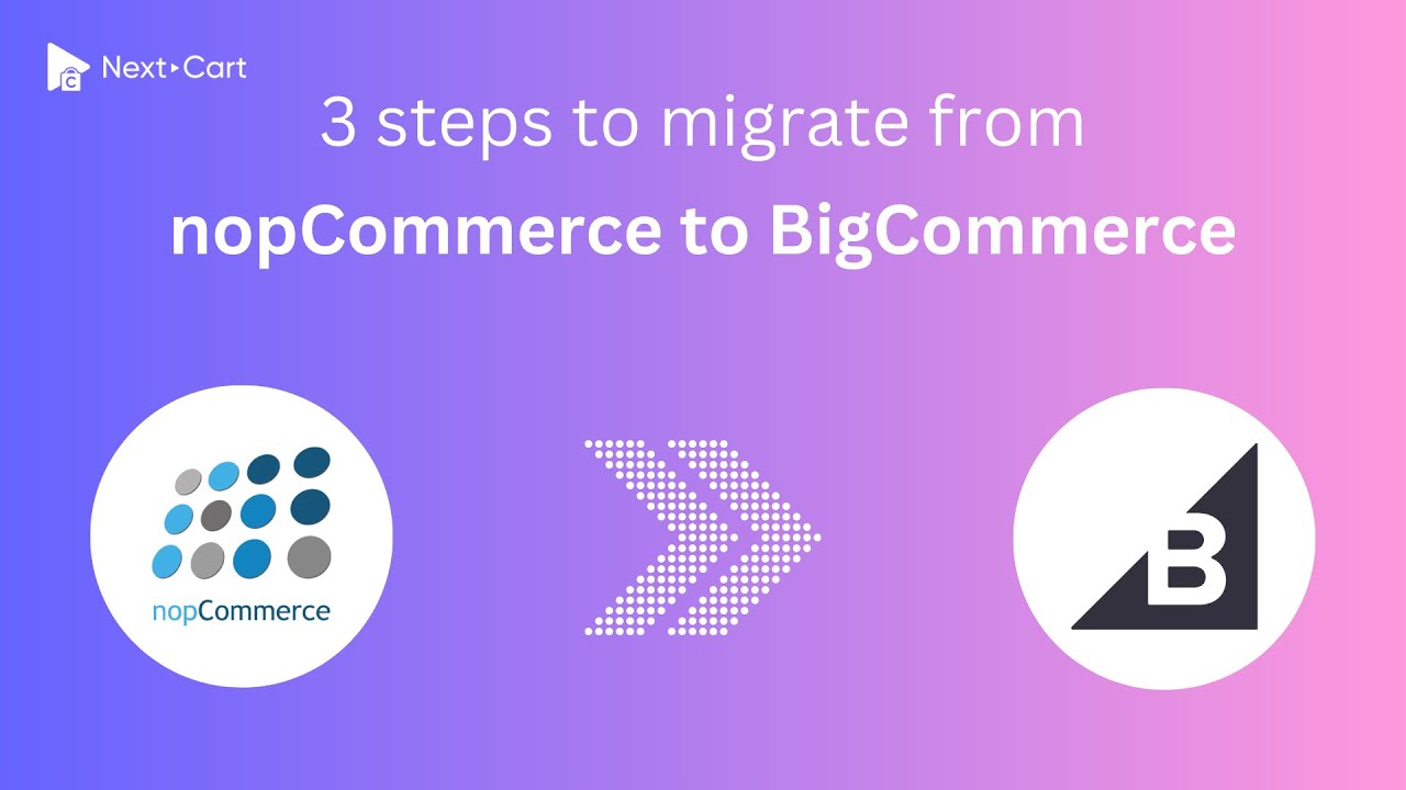 Migrate NopCommerce to BigCommerce in 3 simple steps