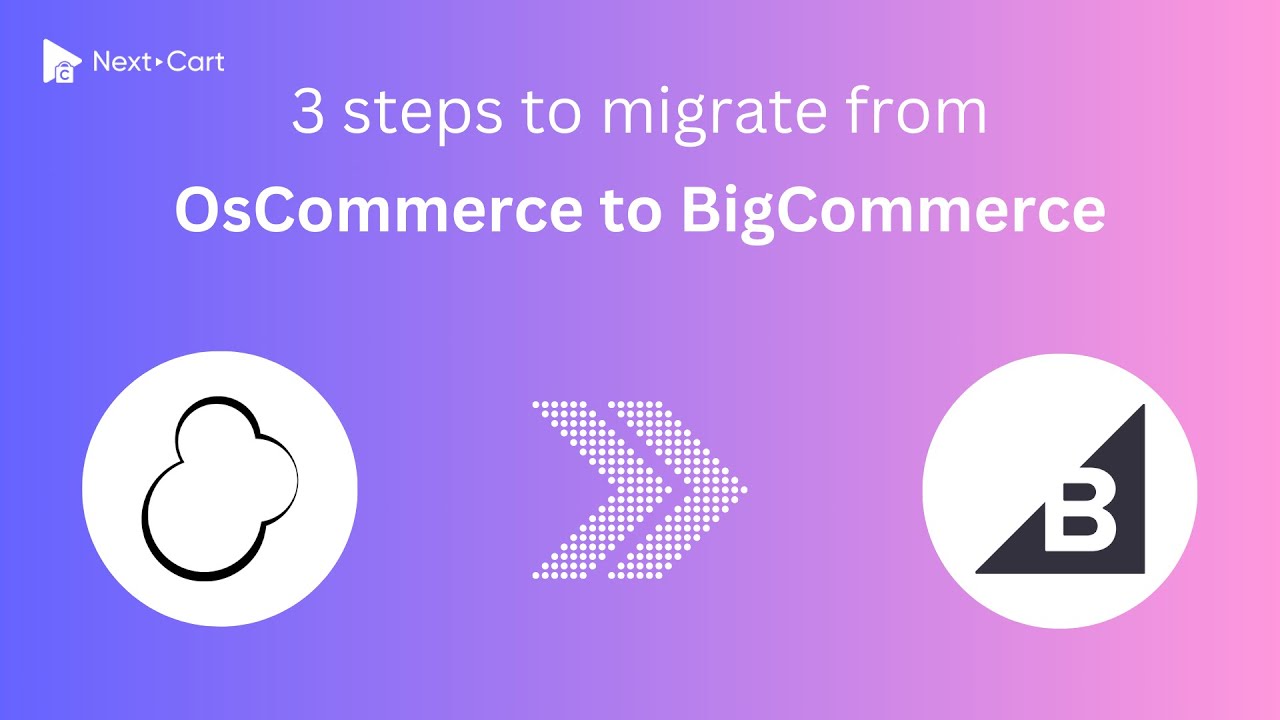 Migrate OsCommerce to BigCommerce in 3 simple steps