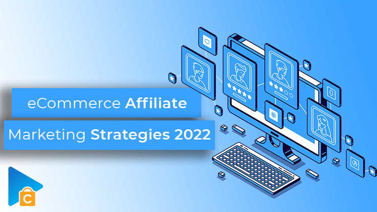 eCommerce affiliate marketing strategies 2022