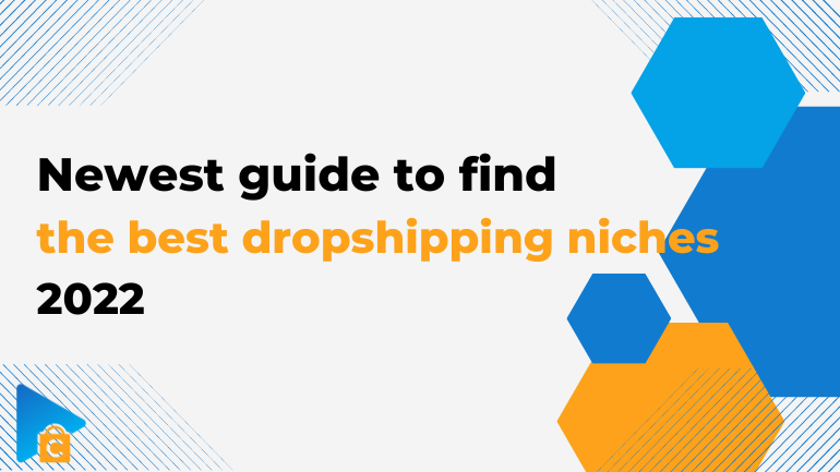 Newest guide to find the best dropshipping niches 2022 - Next-Cart