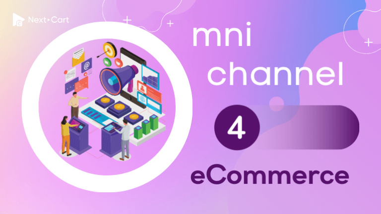 Mastering Omnichannel Newest Guide For ECommerce In 2024 Next Cart   Omnichannel For ECommerce 768x432 