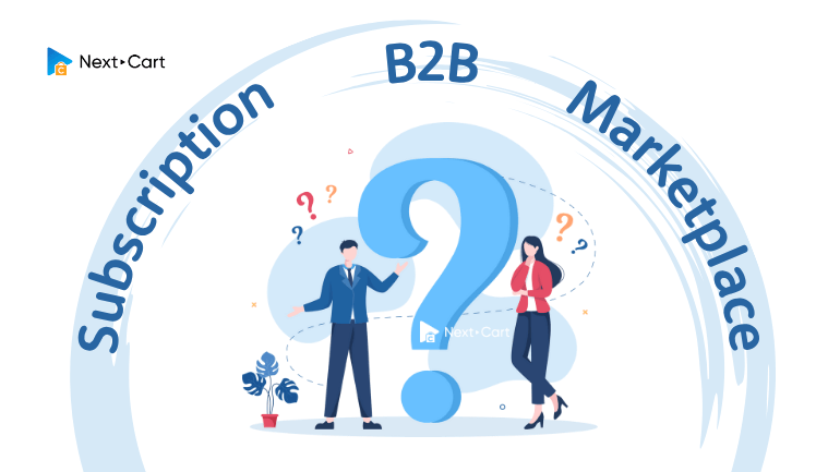 Choosing the Right Platform for Your Business Model: Subscription, B2B, or Marketplace?